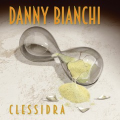 Danny Bianchi -Clessidra