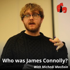 Who was James Connolly? With Micheál MacEoin
