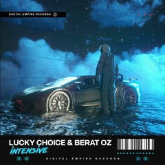 Lucky Choice & Berat Oz - Intensive | OUT NOW