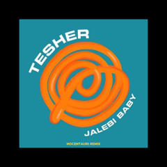 [REMIX] Tesher - Jalebi Baby | By Mocentauri