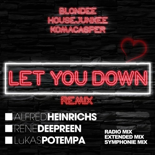 >Let You Down<(Alfred Heinrichs & Rene Deepreen & Luckas Potempa Remix)