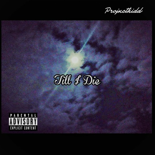 Till I Die | Projxctkidd Ft. Bird & Vittorio (Mix.ByProjxctkidd)