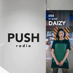 PUSH Radio 058 Ft DAIZY