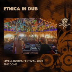 Etnica In Dub @ Ozora Festival 2023 | The Dome