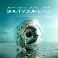 Doppler & Dual Vision - Shut Your Eyes  | OUT NOW @ Techsafari records