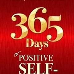 DOWNLOAD PDF 365 Days of Positive Self-Talk ^#DOWNLOAD@PDF^# By  Shad Helmstetter Ph.D. (Author)