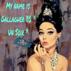 My Name is Gallagher 80  ' Un Soir '