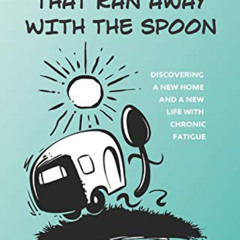 download PDF 📤 The Airstream that Ran Away with the Spoon: Discovering a new home an