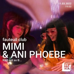 Fauteuil club : Mimi & Ani Phoebe (11.03.22)
