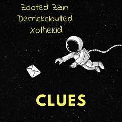 Clues (Feat. ZootedZain & Xothekid)