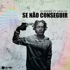 Kilereme Ft Sayajin - Se Não Conseguir