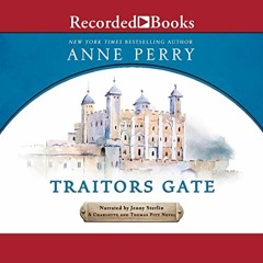 Get [EPUB KINDLE PDF EBOOK] Traitors Gate: Charlotte and Thomas Pitt Mysteries, Book 15 by  Anne Per