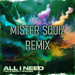 TRC x Becky Rhodes - All I Need (Mister Squiz Remix) (Remix Comp)