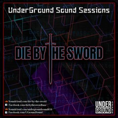 UnderGround Sound Sessions: Die By The Sword