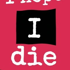 I hope I die