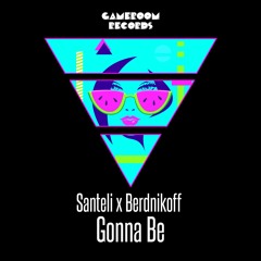 Santeli & Berdnikoff - Gonna Be