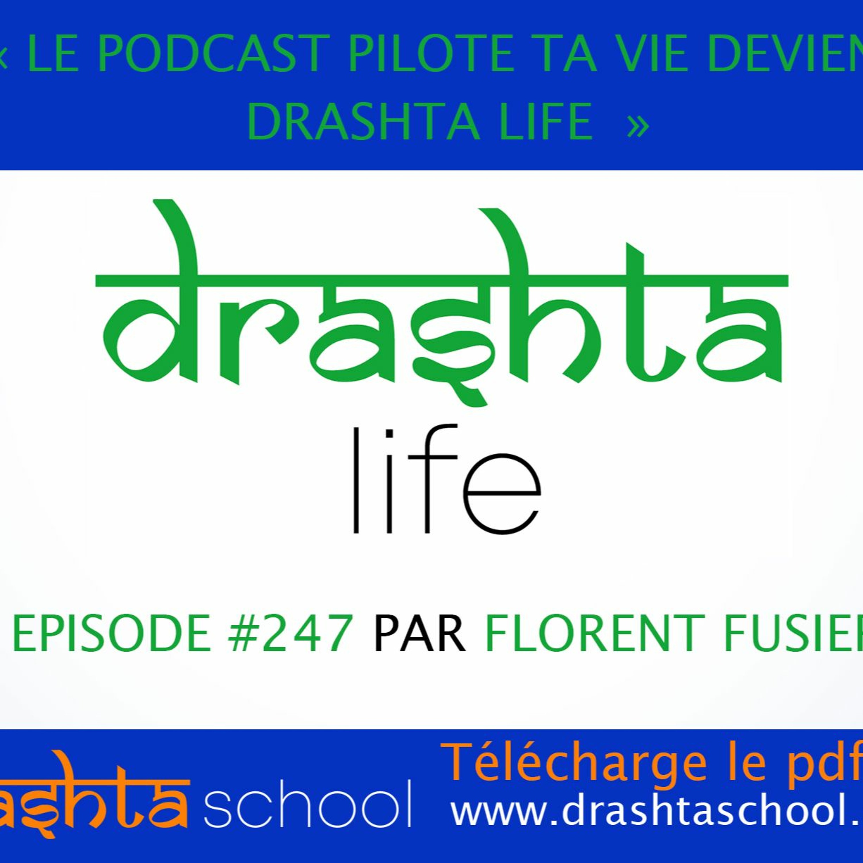 #247 - PILOTE TA VIE deviens "DRASHTA LIFE" : la nouvelle dynamique du podcast