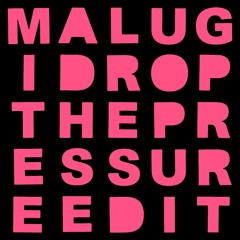 Drop The Pressure (Malugi Edit)