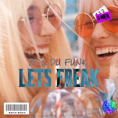 Doc Du Funk - Let´s Freak (Original Mix)[G-MAFIA RECORDS]