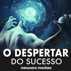 O Despertar do Sucesso - Fernando Pinhëiro