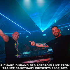 Richard Durand B2B Asteroid live from Trance Sanctuary presents FSOE 2025
