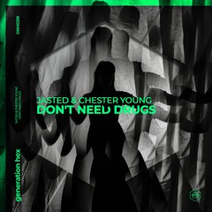 Jasted & Chester Young - Don't Need Drugs