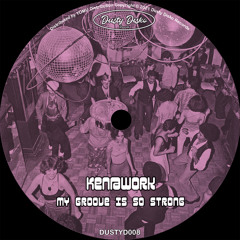 PREMIERE: Ken@Work - My Groove Is So Strong [Dusty Disko Records]