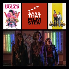 That Film Stew Ep 476 - Drive-Away Dolls (Review)
