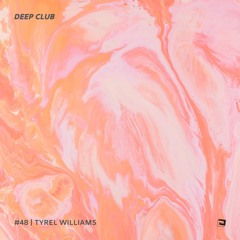 Deep Club Podcast #48: Tyrel Williams