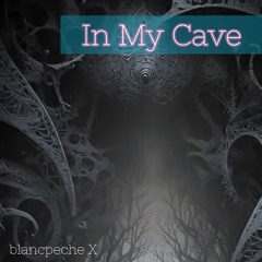 In My Cave