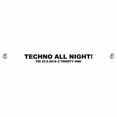 Kimik - Techno All Night! 25/05/2018 @ Twenty One, Tampere