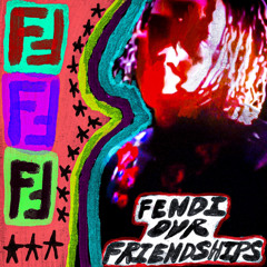 Fendi Ovr Friendships­¡