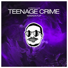 ADRIAN LUX - TEENAGE CRIME (MANADA FLIP)
