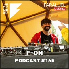 On the 5th Day Podcast #165 - F-ON (live rec. Paral.lel Festival 2022)
