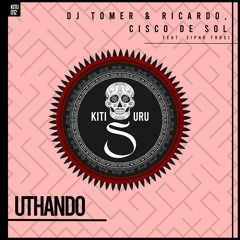 Dj Tomer & Ricardo, Cisco De Sol Ft. Zipho Thusi - Uthando (Original Mix)