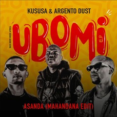 Kususa & Argento Dust - Asanda Ft. Zakes Bantwini (Mahandana Edit)