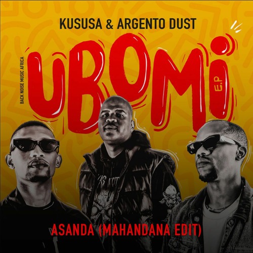 Kususa & Argento Dust - Asanda Ft. Zakes Bantwini (MAHANDANA Edit)