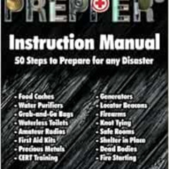 [DOWNLOAD] PDF 📙 Prepper's Instruction Manual: 50 Steps to Prepare for any Disaster