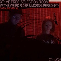 XT1ME PRES. SELECTION ROOM W/ THE WEIRD RIDER & MORTAL PERSON(LIVE)27/11/2022