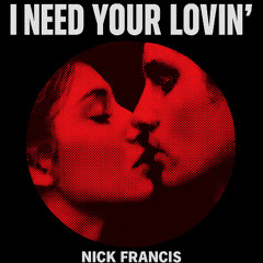 I Need Your Lovin' - Nick Francis
