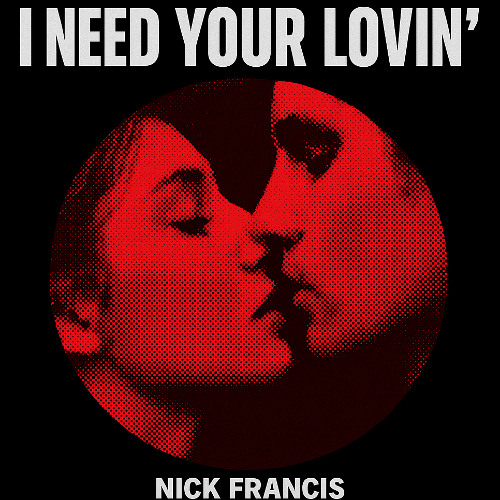 I Need Your Lovin' - Nick Francis