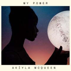 Akiyla McQueen - My Power