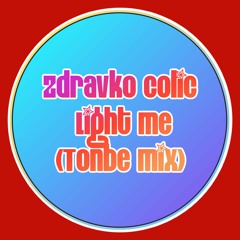 Zdravko Colic - Light Me (Tonbe Mix) - Free Download