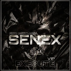 SENEX - Execute VIP [FREE DOWNLOAD...]