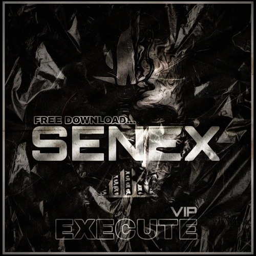 SENEX - Execute VIP [FREE DOWNLOAD...]