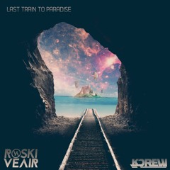 KDrew - Last Train To Paradise (Roski Veair 2023 Remix)