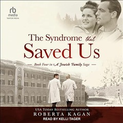 [PDF] Read The Syndrome That Saved Us: Book Four in a Jewish Family Saga by  Roberta Kagan,Kelli Tag