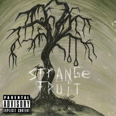 Strange Fruit (feat. Ro$ama)