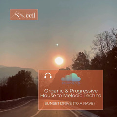 Sunset Drive (to a rave) (Organic & Dark Progressive House to Melodic Techno)