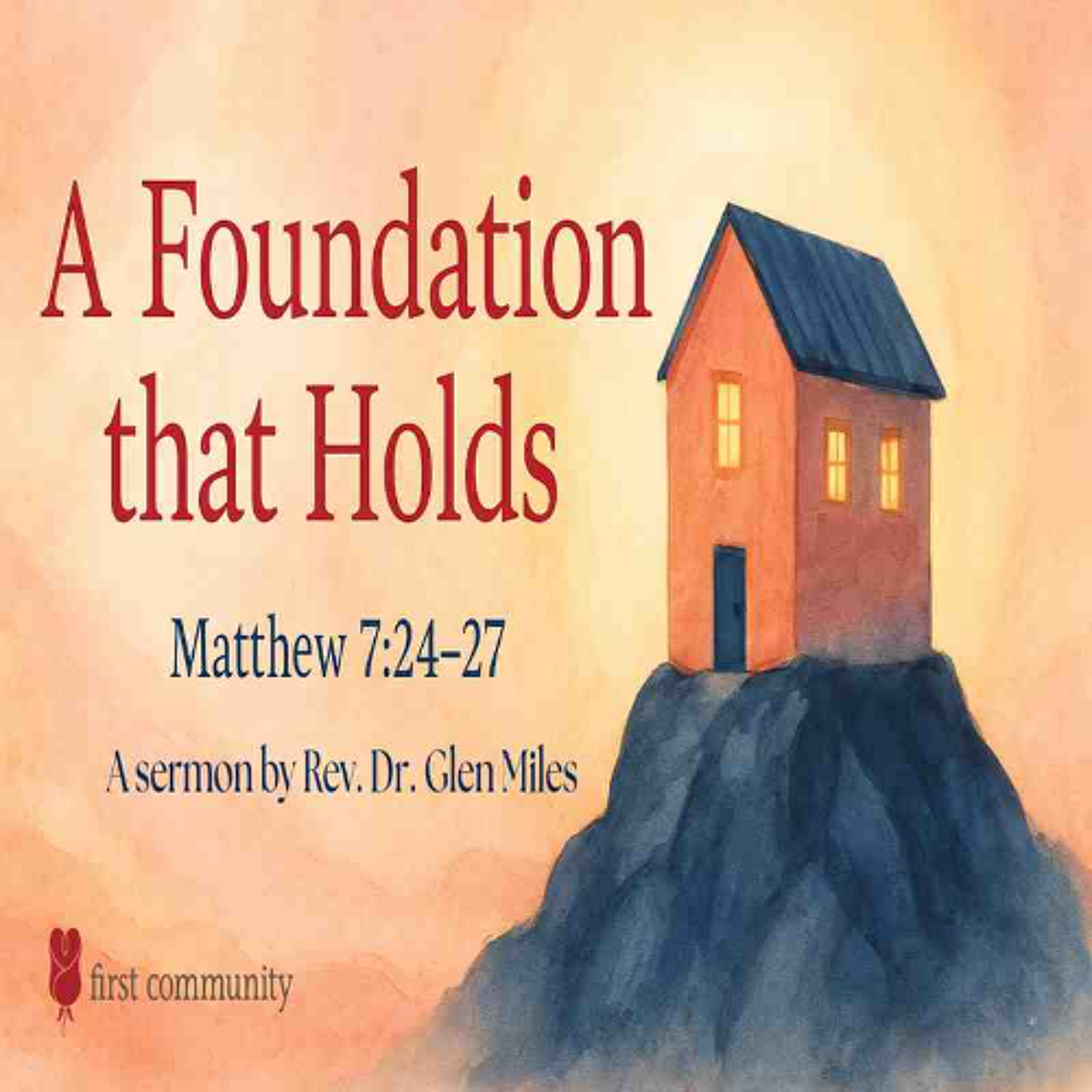 First Community Church, 09.14.25  Rev. Dr. Glen Miles- Sermon, A Foundation That Holds episode artwork